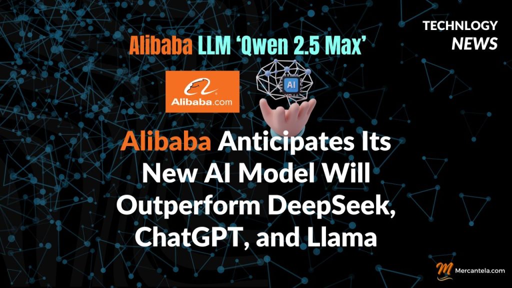 Alibaba Anticipates Its New AI Model Will Outperform DeepSeek, ChatGPT, and Llama. The Best LLM